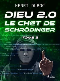 Produktbild: Dieu 2.0 - Tome 3 : Le Ch@t de Schr&ouml;dinger