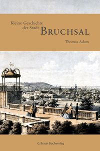 Bild vom Artikel Kleine Geschichte der Stadt Bruchsal vom Autor Thomas Adam