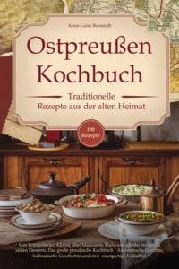 Produktbild: Ostpreu&szlig;en Kochbuch - Traditionelle Rezepte aus der alten Heimat