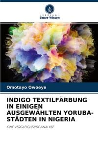 Produktbild: Indigo Textilf&auml;rbung in Einigen Ausgew&auml;hlten Yoruba-St&auml;dten in Nigeria