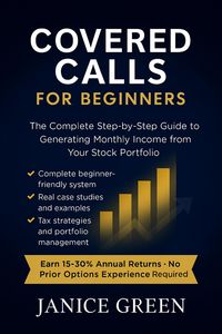 Produktbild: Covered Calls for Beginners: The Complete Step-by-Step Guide to Generating Monthly Income from Your Stock Portfolio