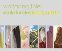 Produktbild: Wolfgang Thiel &ndash; Skulpturale Standpunkte
