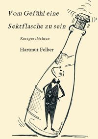 Produktbild: Vom Gef&uuml;hl eine Sektflasche zu sein