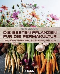 Produktbild: Die besten Pflanzen f&uuml;r die Permakultur: Gem&uuml;se, Stauden, Str&auml;ucher, B&auml;ume