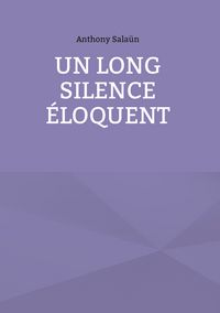 Produktbild: Un long silence &eacute;loquent