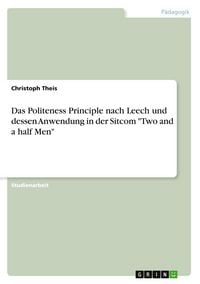 Produktbild: Das Politeness Principle nach Leech und dessen Anwendung in der Sitcom "Two and a half Men"