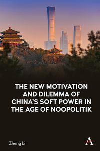 Produktbild: The New Motivation and Dilemma of China's Soft Power in the Age of Noopolitik