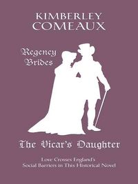 Produktbild: The Vicar's Daughter: Love Crosses England's Social Barriers in This Historical Novel