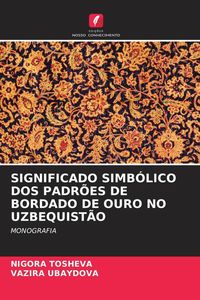 Produktbild: Significado Simb&oacute;lico Dos Padr&otilde;es De Bordado De Ouro No Uzbequist&atilde;o