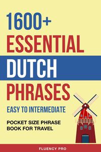 Produktbild: 1600+ Essential Dutch Phrases: Easy to Intermediate - Pocket Size Phrase Book for Travel
