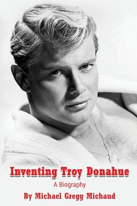 Produktbild: Inventing Troy Donahue - The Making of a Movie Star