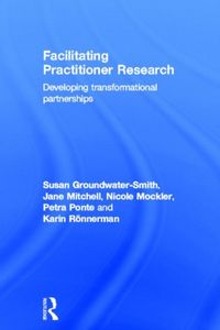 Produktbild: Groundwater-Smith, S: Facilitating Practitioner Research