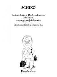 Produktbild: SCHIKO - Portraitskizzen: Der Schulmeister aus einem vergangenen Jahrhundert