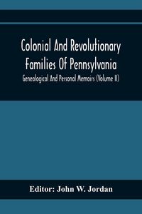 Produktbild: Colonial And Revolutionary Families Of Pennsylvania; Genealogical And Personal Memoirs (Volume Ii)