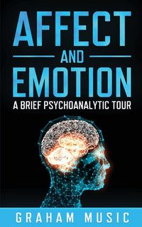 Produktbild: Affect and Emotion A Brief Psychoanalytic Tour