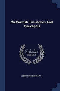 Produktbild: On Cornish Tin-stones And Tin-capels