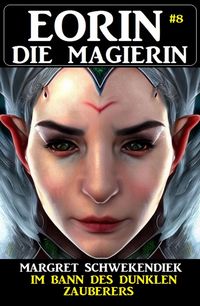 Produktbild: Eorin die Magierin 8: Im Bann des dunklen Zauberers