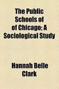 Produktbild: The Public Schools of of Chicago; A Sociological Study