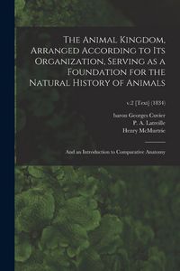Produktbild: The Animal Kingdom, Arranged According to Its Organization, Serving as a Foundation for the Natural History of Animals: and an Introduction to Compara