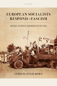 Produktbild: European Socialists Respond to Fascism: Ideology, Activism and Contingency in the 1930s