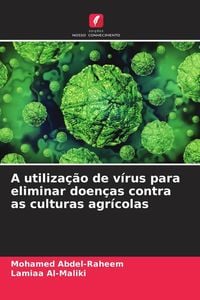 Produktbild: A utiliza&ccedil;&atilde;o de v&iacute;rus para eliminar doen&ccedil;as contra as culturas agr&iacute;colas