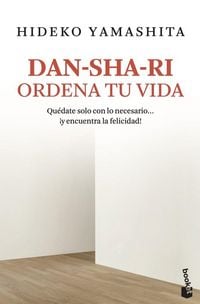 Produktbild: Dan-sha-ri : ordena tu vida : qu&eacute;date solo con lo necesario-- &iexcl;y encuentra la felicidad!