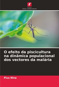 Produktbild: O efeito da piscicultura na din&acirc;mica populacional dos vectores da mal&aacute;ria