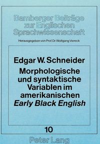 Produktbild: Morphologische und syntaktische Variablen im amerikanischen &laquo;early&raquo; &laquo;Black English&raquo;