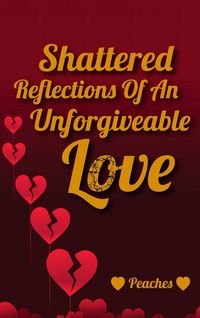 Produktbild: Shattered Reflections Of An Unforgiveable Love