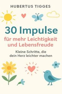 Produktbild: 30 Impulse f&uuml;r mehr Leichtigkeit und Lebensfreude