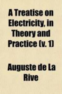 Produktbild: A Treatise on Electricity (Volume 1); In Theory and Practice