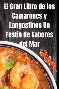 Produktbild: El Gran Libro de los Camarones y Langostinos Un Fest&iacute;n de Sabores del Mar