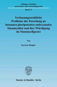 Produktbild: Verfassungsrechtliche Probleme der Forschung an humanen pluripotenten embryonalen Stammzellen und ihre W&uuml;rdigung im Stammzellgesetz.