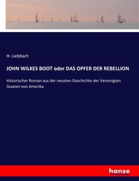 Produktbild: John Wilkes Boot Oder das Opfer der Rebellion