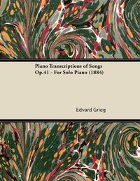 Bild vom Artikel Piano Transcriptions of Songs Op.41 - For Solo Piano (1884) vom Autor Edvard Grieg