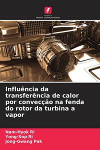 Produktbild: Influ&ecirc;ncia da transfer&ecirc;ncia de calor por convec&ccedil;&atilde;o na fenda do rotor da turbina a vapor