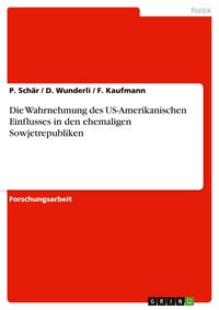Produktbild: Die Wahrnehmung des US-Amerikanischen Einflusses in den ehemaligen Sowjetrepubliken
