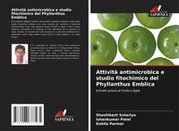 Produktbild: Attivit&agrave; antimicrobica e studio fitochimico del Phyllanthus Emblica
