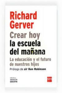 Produktbild: Crear hoy la escuela de ma&ntilde;ana : la educaci&oacute;n y el futuro de nuestros hijos