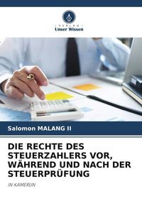 Produktbild: Die Rechte des Steuerzahlers Vor, W&auml;hrend und Nach der Steuerpr&uuml;fung
