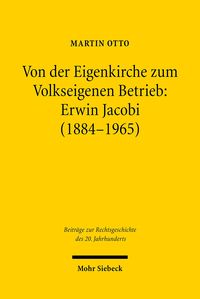Produktbild: Von der Eigenkirche zum Volkseigenen Betrieb: Erwin Jacobi (1884-1965)