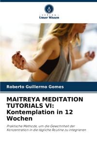 Produktbild: Maitreya Meditation Tutorials Vi: Kontemplation in 12 Wochen