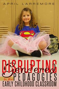 Produktbild: Disrupting Gendered Pedagogies in the Early Childhood Classroom