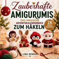 Produktbild: Zauberhafte Amigurumis - Das magische Adventskalender Buch zum H&auml;keln