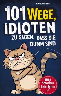 Produktbild: 101 Wege Idioten zu sagen, dass sie dumm sind