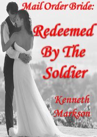 Produktbild: Mail Order Bride: Redeemed by the Soldier (Redeemed Western Historical Mail Order Brides, #10)
