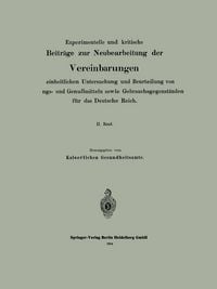 Produktbild: Experimentelle und kritische Beitr&auml;ge zur Neubearbeitung der Vereinbarungen zur einheitlichen Untersuchung und Beurteilung von Nahrungs- und Genu&szlig;mitteln sowie Gebrauchsgegenst&auml;nden f&uuml;r das Deutsche Reich