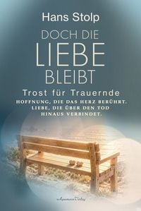 Produktbild: Doch die Liebe bleibt &ndash; Trost f&uuml;r Trauernde