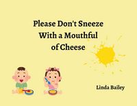 Produktbild: Please Don't Sneeze with a Mouthful of Cheese