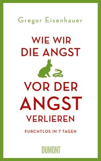 Produktbild: Wie wir die Angst vor der Angst verlieren